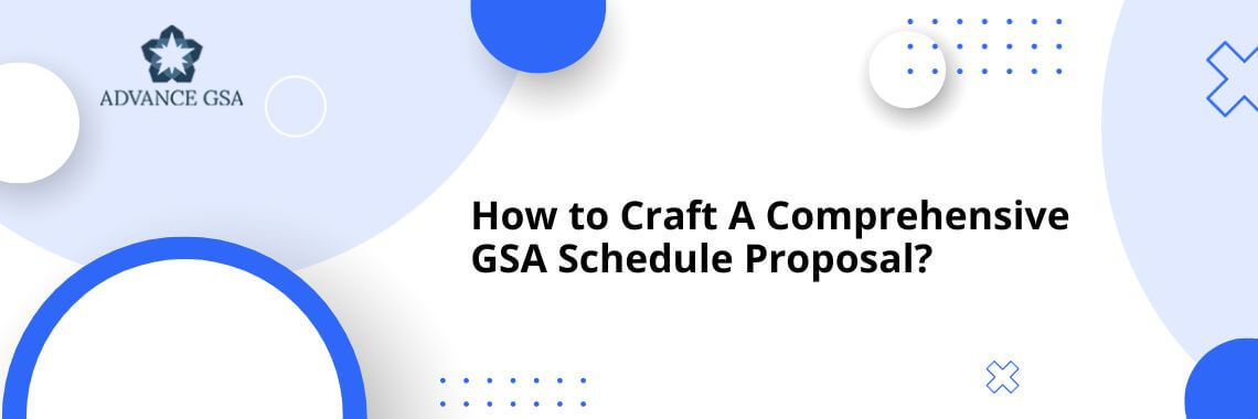 How to Craft A Comprehensive GSA Schedule Proposal?